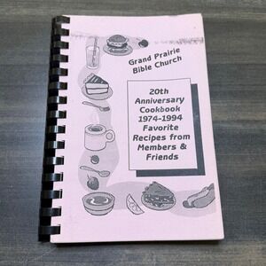 Grand Prairie Bible Church Cookbook 20th Anniversary‎ Recipes 1974-1994